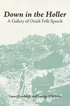 Down in the Hollar: A Gallery of Ozark Folk Speech, Paperback/Vance Randolph