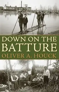 Down on the Batture, Paperback/Oliver A. Houck