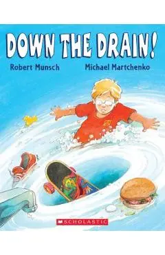 Down the Drain! - Michael Martchenko