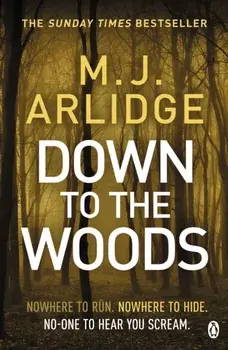 Down to the Woods. DI Helen Grace 8, Paperback/M. J. Arlidge