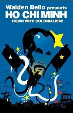 Down with Colonialism! - Ho Chi Minh