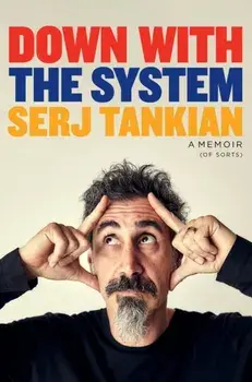 Down with the System. The highly-awaited memoir from the System Of A Down legend, Paperback/Serj Tankian
