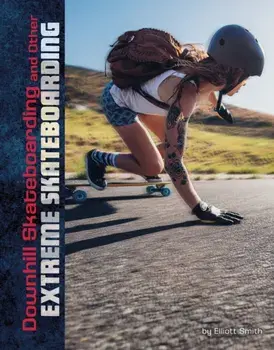 Downhill Skateboarding and Other Extreme Skateboarding, Paperback/Drew Lyon