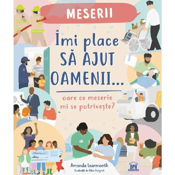 DPH Imi place sa ajut oamenii: Oare ce meserie mi se potriveste?