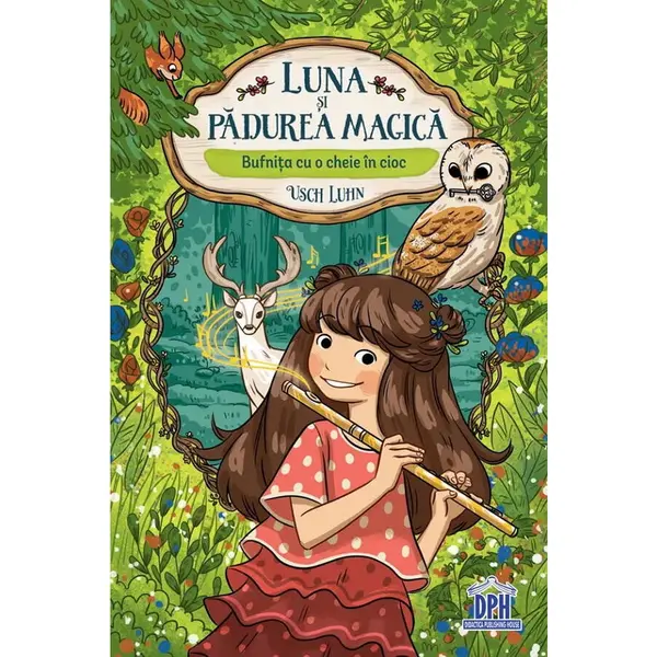 DPH Luna si padurea magica - Vol. 1: Bufnita cu o cheie in cioc