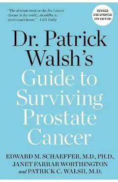 Dr. Patrick Walsh's Guide to Surviving Prostate Cancer - Patrick C. Walsh Md