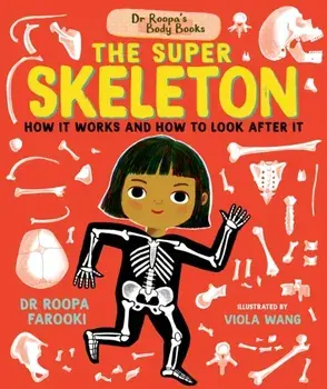 Dr Roopa's Body Books: The Super Skeleton, Hardback/Dr Roopa Farooki