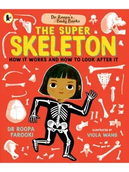 Dr Roopa's Body Books: The Super Skeleton, Paperback/Dr Roopa Farooki