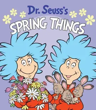 Dr. Seuss's Spring Things, Hardcover/Dr Seuss