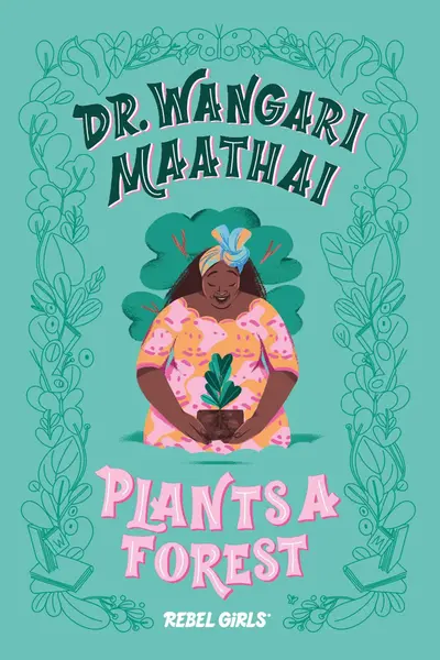 Dr. Wangari Maathai Plants a Forest |