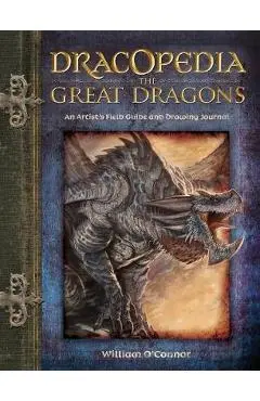 Dracopedia the Great Dragons: An Artist's Field Guide and Drawing Journal - William O'connor