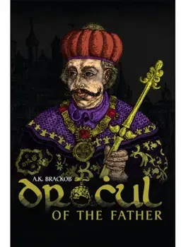 Dracul – Of the Father. The Untold Story of Vlad Dracul, Paperback/A.K. Brackob