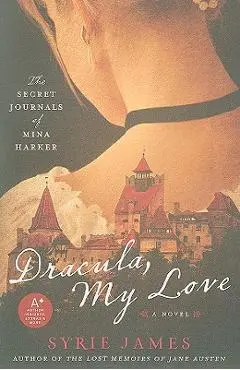 Dracula, My Love: The Secret Journals of Mina Harker - Syrie James