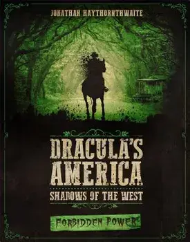 Dracula's America: Shadows of the West: Forbidden Power, Paperback/Jonathan Haythornthwaite