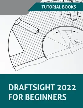 DraftSight 2022 For Beginners, Paperback/Tutorial Books