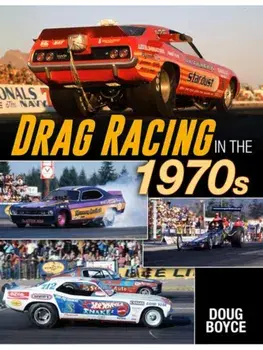 Drag Racing in the 1970s, Paperback/Doug Boyce