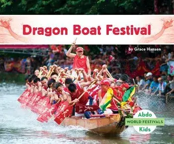 Dragon Boat Festival, Library Binding/Grace Hansen