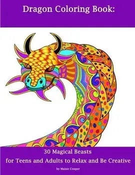 Dragon Coloring Book: 30 Dragons for Teens and Adults to Relax and Be Creative, Paperback/Maisie Cooper