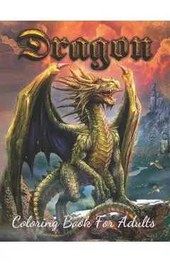 Dragon Coloring Book For Adults: Wonderful Dragon Designs to Color for Adults (Best Book For Dragon Lover) - Three Hoots Coloring