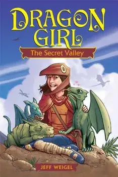 Dragon Girl, Volume 1: The Secret Valley, Paperback/Jeff Weigel
