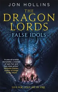 Dragon Lords 2: False Idols, Paperback/Jon Hollins