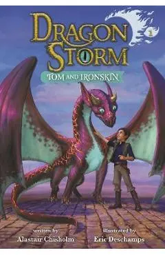 Dragon Storm #1: Tom and Ironskin - Alastair Chisholm