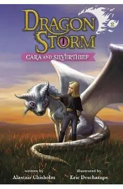 Dragon Storm #2: Cara and Silverthief - Alastair Chisholm