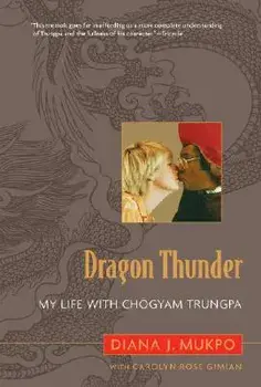 Dragon Thunder: My Life with Chogyam Trungpa, Paperback/Diana J. Mukpo