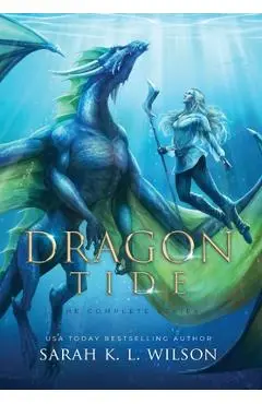 Dragon Tide: The Complete Series - Sarah K. L. Wilson