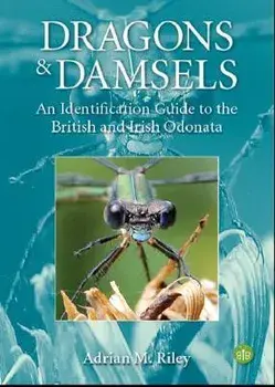 Dragons and Damsels. An identification guide to the British and Irish Odonata, Paperback/Adrian Riley