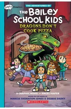 Dragons Don't Cook Pizza: A Graphix Chapters Book (the Adventures of the Bailey School Kids #4) - Marcia Thornton Jones