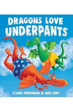 Dragons Love Underpants - Claire Freedman