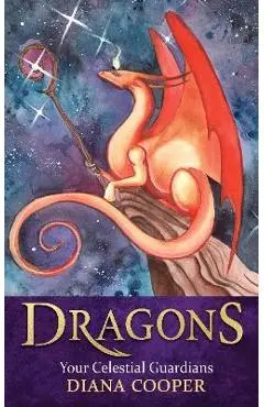 Dragons: Your Celestial Guardians - Diana Cooper