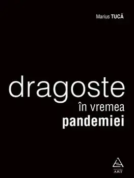 Dragoste in vremea pandemiei/Marius Tuca