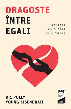 Dragoste între egali. Relația ca o cale spirituală - Polly Young-Eisendrath