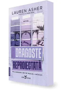 Dragoste reproiectata. Seria Miliardarii de pe malul lacului. Volumul 1/Lauren Asher