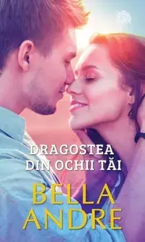 Dragostea din ochii tai/Bella Andre