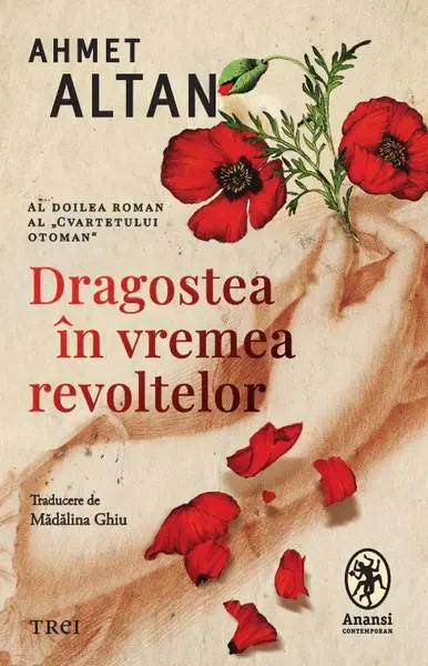 Dragostea în vremea revoltelor (seria Cvartetul Otoman, vol. 2) - Ahmet Altan