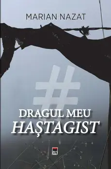 Dragul meu hastagist/Marian Nazat