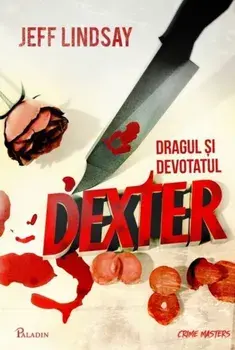 Dragul si devotatul Dexter/Jeff Lindsay