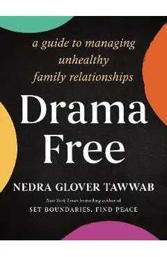 Drama Free: A Guide to Managing Unhealthy Family Relationships - Nedra Glover Tawwab