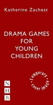 Drama Games for Young Children, Paperback/Katherine Zachest