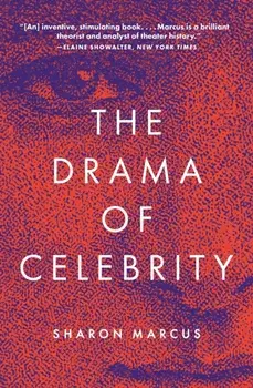 Drama of Celebrity, Paperback/Sharon Marcus
