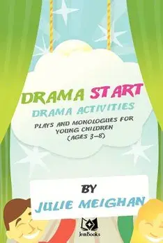 'Drama Start': Drama Activities, Plays and Monologues for Young Children (Ages 3, Paperback/Julie Meighan