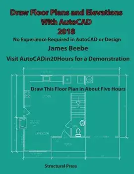 Draw Floor Plans and Elevations with AutoCAD: No Experience Required, Paperback/James Beebe
