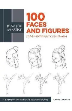 Draw Like an Artist: 100 Faces and Figures