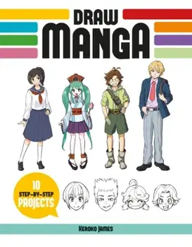 Draw Manga. 10 Step-by-Step Projects, Paperback/Keroko James