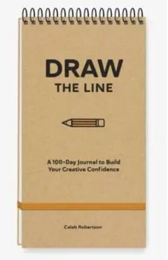 Draw the Line: A 100-Day Journal to Build Your Creative Confidence - Caleb Robertson