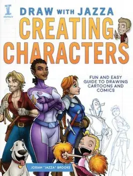 Draw with Jazza - Creating Characters: Fun and Easy Guide to Drawing Cartoons and Comics, Paperback/Josiah Brooks