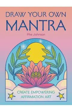 Draw Your Own Mantra - Phe Johnson